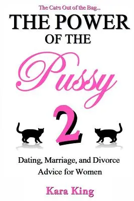 A punci hatalma Második rész: Randizási, házassági és válási tanácsok nőknek - The Power of the Pussy Part Two: Dating, Marriage, and Divorce Advice for Women