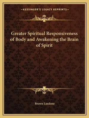 A test nagyobb spirituális érzékenysége és a szellem agyának felébresztése - Greater Spiritual Responsiveness of Body and Awakening the Brain of Spirit