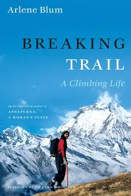 Törésnyomok: A Climbing Life - Breaking Trail: A Climbing Life