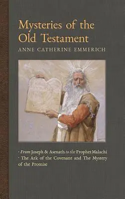 Az Ószövetség misztériumai: Józseftől és Asenáttól Malakiás prófétáig & A frigyláda és az ígéret misztériuma - Mysteries of the Old Testament: From Joseph and Asenath to the Prophet Malachi & The Ark of the Covenant and the Mystery of the Promise