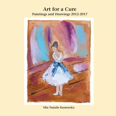 Art for a Cure: Festmények és rajzok 2012-2017 - Art for a Cure: Paintings and Drawings 2012-2017