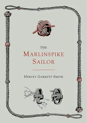 The Marlinspike Sailor [Második kiadás, kibővített kiadás] - The Marlinspike Sailor [Second Edition, Enlarged]