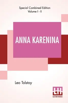 Anna Karenina (teljes): Constance Garnett fordításában - Anna Karenina (Complete): Translated By Constance Garnett