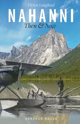 Nahanni: Akkor és most - Nahanni: Then and Now