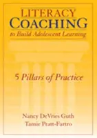 A serdülőkori tanulás fejlesztését célzó műveltségi coaching: A gyakorlat 5 pillére - Literacy Coaching to Build Adolescent Learning: 5 Pillars of Practice