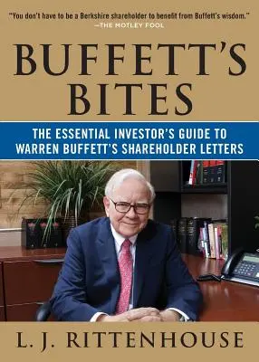 Buffett falatjai: Az alapvető befektetői útmutató Warren Buffett részvényesi leveleihez - Buffett's Bites: The Essential Investor's Guide to Warren Buffett's Shareholder Letters