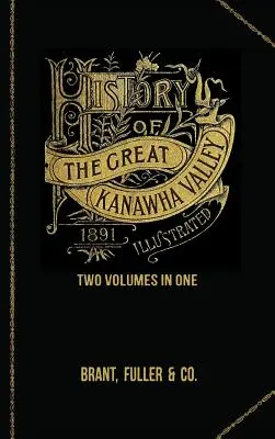 A Nagy Kanawha-völgy története. Két kötet egyben - History of the Great Kanawha Valley. Two Volumes in One