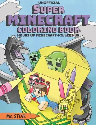 Szuper Minecraft színezőkönyv: Hours of Minecraft-Filled Fun - Super Minecraft Coloring Book: Hours Of Minecraft-Filled Fun