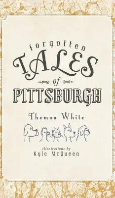 Pittsburgh elfeledett történetei - Forgotten Tales of Pittsburgh