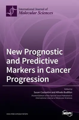 Új prognosztikai és prediktív markerek a rák progressziójában - New Prognostic and Predictive Markers in Cancer Progression