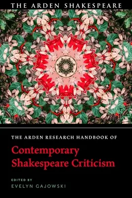 Az Arden Research Handbook of Contemporary Shakespeare Criticism (A kortárs Shakespeare-kritika Arden-kézikönyve) - The Arden Research Handbook of Contemporary Shakespeare Criticism