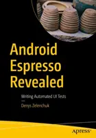 Android Espresso Revealed: Automatizált Ui-tesztek írása - Android Espresso Revealed: Writing Automated Ui Tests