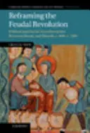 A feudális forradalom újragondolása - Reframing the Feudal Revolution