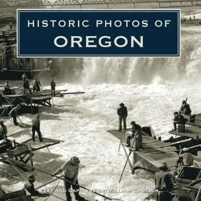 Oregon történelmi fotói - Historic Photos of Oregon