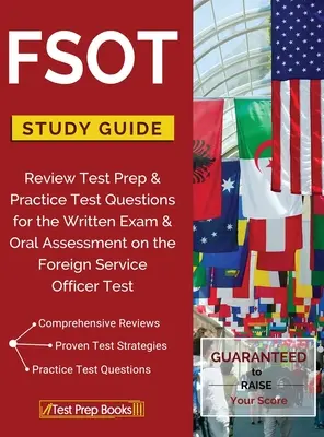 FSOT Study Guide Review: Teszt Prep & Practice tesztkérdések az írásbeli vizsgához és a szóbeli értékeléshez a Foreign Service Officer Testen - FSOT Study Guide Review: Test Prep & Practice Test Questions for the Written Exam & Oral Assessment on the Foreign Service Officer Test