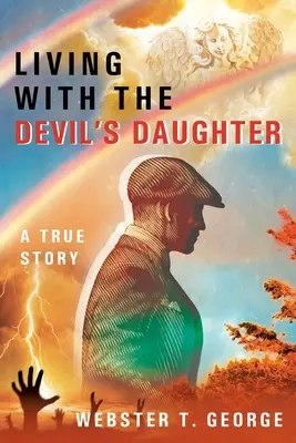 Együtt élni az ördög lányával: Egy igaz történet - Living with the Devil's Daughter: A True Story