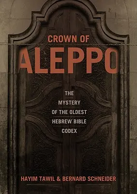 Az aleppói korona: A legrégebbi héber bibliakódex rejtélye - Crown of Aleppo: The Mystery of the Oldest Hebrew Bible Codex