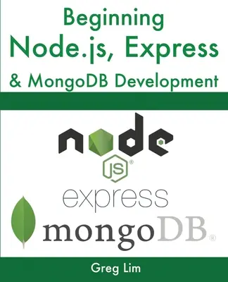 Node.js, Express és MongoDB fejlesztés kezdetei - Beginning Node.js, Express & MongoDB Development