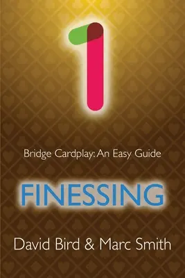 Bridge Cardplay: Finessing: Egyszerű útmutató - 1. - Bridge Cardplay: An Easy Guide - 1. Finessing