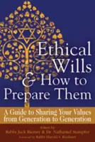 Etikus végrendeletek és hogyan készítsük el őket (2. kiadás): Útmutató az értékek nemzedékről nemzedékre történő megosztásához - Ethical Wills & How to Prepare Them (2nd Edition): A Guide to Sharing Your Values from Generation to Generation