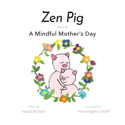 Zen Malac: Egy tudatos anyák napja - Zen Pig: A Mindful Mother's Day