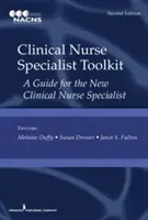 Klinikai ápolási szakemberek eszköztára: Útmutató az új klinikai szakápoló számára - Clinical Nurse Specialist Toolkit: A Guide for the New Clinical Nurse Specialist