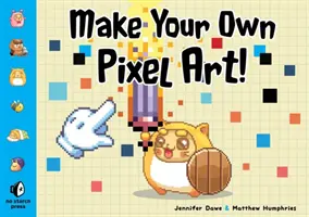 Készítsd el a saját pixelművészetedet: Készíts grafikákat játékokhoz, animációkhoz és még sok máshoz! - Make Your Own Pixel Art: Create Graphics for Games, Animations, and More!