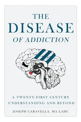 A függőség betegsége: A XXI. századi megértés és azon túl - The Disease of Addiction: A Twenty-First Century Understanding and Beyond