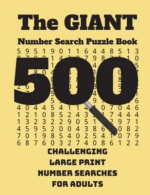 Az óriás számkereső rejtvénykönyv: 500 kihívást jelentő, nagyméretű számkereső felnőtteknek - The Giant Number Search Puzzle Book: 500 Challenging Large Print Number Searches for Adults