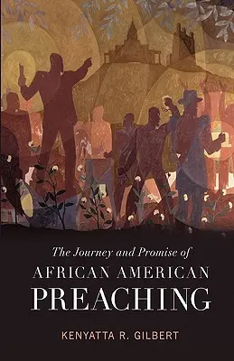 Az afroamerikai prédikáció útja és ígérete - The Journey and Promise of African American Preaching