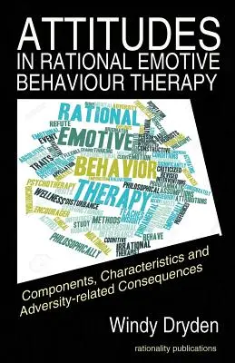 Attitűdök a racionális emocionális viselkedésterápiában (REBT): Összetevők, jellemzők és a viszontagságokkal kapcsolatos következmények - Attitudes in Rational Emotive Behaviour Therapy (REBT): Components, Characteristics and Adversity-related Consequences