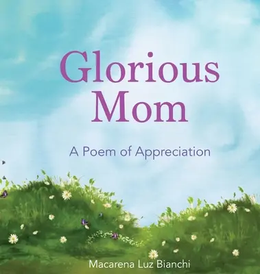 Dicsőséges anya: A Poem of Appreciation - Glorious Mom: A Poem of Appreciation