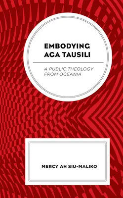 Aga Tausili megtestesítése: Egy nyilvános teológia Óceániából - Embodying Aga Tausili: A Public Theology from Oceania