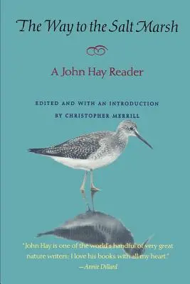 Az út a sós mocsárhoz: A John Hay Reader - The Way to the Salt Marsh: A John Hay Reader