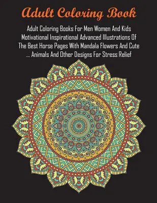 Felnőtt színező könyvek férfiaknak nőknek és gyerekeknek Motivációs inspiráló haladó illusztrációk A legjobb ló oldalak mandala virágokkal és aranyos ... - Adult Coloring Books For Men Women And Kids Motivational Inspirational Advanced Illustrations Of The Best Horse Pages With Mandala Flowers And Cute ..