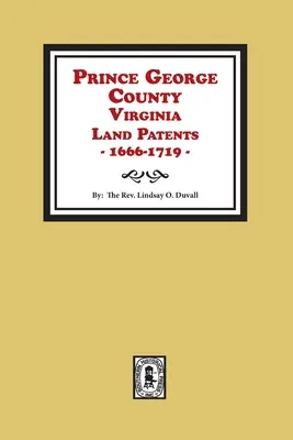 Prince George County, Virginia Land Patents, 1666-1719