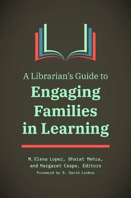 Egy könyvtáros útmutatója a családok bevonásához a tanulásba - A Librarian's Guide to Engaging Families in Learning