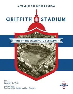 Egy palota a nemzet fővárosában: Griffith Stadion, a Washington Senators otthona - A Palace in the Nation's Capital: Griffith Stadium, Home of the Washington Senators