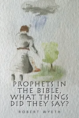 Próféták a Bibliában, milyen dolgokat mondtak? - Prophets in the Bible, What Things Did They Say?