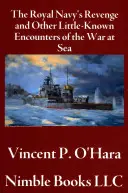 A királyi haditengerészet bosszúja és más kevéssé ismert találkozások a tengeri háborúból - The Royal Navy's Revenge and Other Little-Known Encounters of the War at Sea