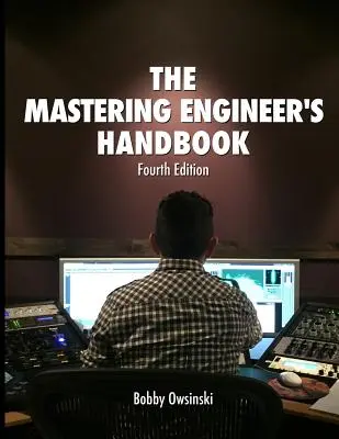 A mastering mérnök kézikönyve 4. kiadás - The Mastering Engineer's Handbook 4th Edition