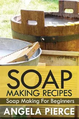 Szappankészítési receptek: Szappankészítés kezdőknek - Soap Making Recipes: Soap Making for Beginners