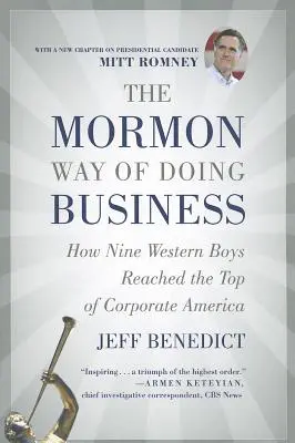 The Mormon Way of Doing Business: Hogyan jutott el kilenc nyugati fiú a vállalati Amerika csúcsára - The Mormon Way of Doing Business: How Nine Western Boys Reached the Top of Corporate America