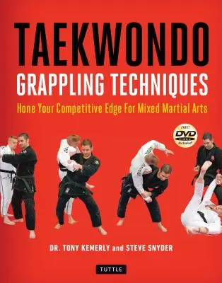 Taekwondo grappling technikák: Hone Your Competitive Edge for Mixed Martial Arts [Dvd mellékelve] - Taekwondo Grappling Techniques: Hone Your Competitive Edge for Mixed Martial Arts [Dvd Included]