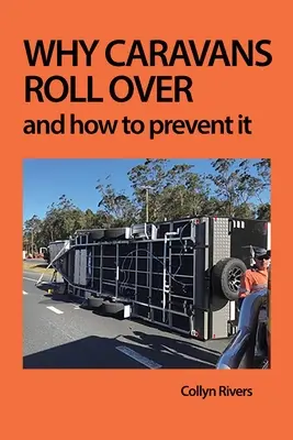 Miért borulnak fel a lakókocsik: És hogyan előzhető meg - Why Caravans Roll Over: And How to Prevent It