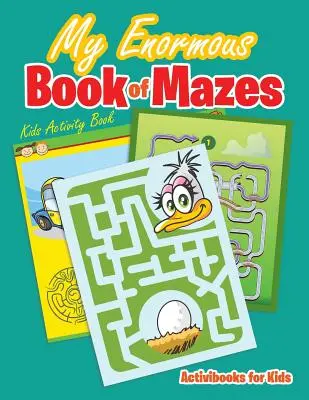 Az én óriási labirintuskönyvem: Gyerekek Activity Book - My Enormous Book of Mazes: Kids Activity Book