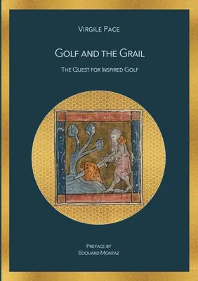 A golf és a Grál: The Quest for Inspired Golf - Golf and the Grail: The Quest for Inspired Golf