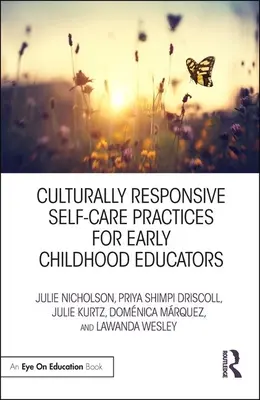Kulturálisan érzékeny öngondoskodási gyakorlatok kisgyermeknevelők számára - Culturally Responsive Self-Care Practices for Early Childhood Educators