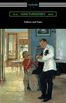 Apák és fiúk (Constance Garnett fordításában, Avrahm Yarmolinsky előszavával) - Fathers and Sons (Translated by Constance Garnett with a Foreword by Avrahm Yarmolinsky)