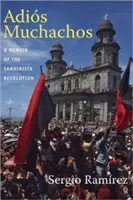 Adis Muchachos: A sandinista forradalom emlékiratai - Adis Muchachos: A Memoir of the Sandinista Revolution